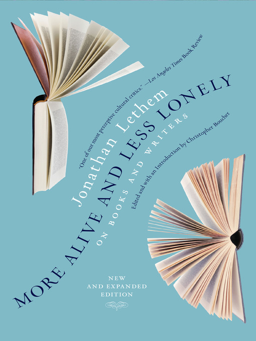 Title details for More Alive and Less Lonely by Jonathan Lethem - Available